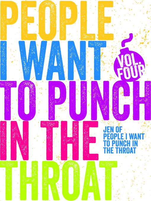 Title details for Just a Few People I Want to Punch in the Throat (Vol #4) by Jen Mann - Available